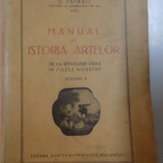 MANUAL DE ISTORIA ARTELOR DE LA RENASTERE PANA IN ZILELE NOASTRE de O. TAFRALI , VOL II , 1928