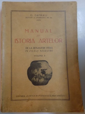 MANUAL DE ISTORIA ARTELOR DE LA RENASTERE PANA IN ZILELE NOASTRE de O. TAFRALI , VOL II , 1928 foto