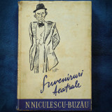Suveniruri Teatrale - N. Niculescu-Buzau - Carte Teatru Beletristica
