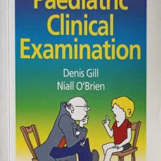 PAEDIATRIC CLINICAL EXAMINATION-DENIS GILL, NIALL O'BRIEN