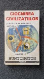 CIOCNIREA CIVILIZATIILOR SI REFACEREA ORDINII MONDIALE - Samuel Huntington