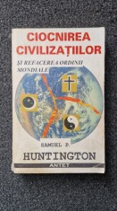 CIOCNIREA CIVILIZATIILOR SI REFACEREA ORDINII MONDIALE - Samuel Huntington