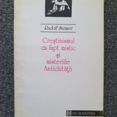 CRESTINISMUL CA FAPT MISTIC SI MISTERIILE ANTICHITATII - Rudolf Steiner