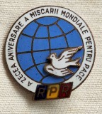 A zecea aniversare a miscarii mondiale pentru PACE - R.P.R insigna anii 1960