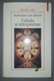 Moshe Idel - Perfectiuni care absorb * Cabala si interpretare