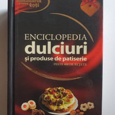 Enciclopedia dulciuri si produse de patiserie - peste 400 de retete