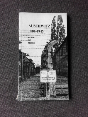 AUSCHWITZ 1940-1945, GUIDE DE MUSEE (TEXT IN LIMBA FRANCEZA) foto