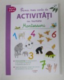 PRIMA MEA CARTE DE ACTIVITATI CU NUMERE - MONTESSORI - DE LA 3 LA 6 ANI , activitati concepute de DELPHINE URVOY , ilustratii de LOTIE , 2020