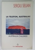 LA TELEFON , AUSTRALIA ! AUSTRALIA CALLING ! de SERGIU SELIAN , 2004