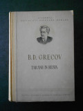 B. D. GRECOV - TARANII IN RUSIA DIN TIMPURILE CELE MAI VECHI SI PANA IN SEC XVII