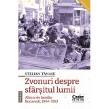 Zvonuri despre sfarsitul lumii. Bucuresti, 1944&ndash;1953, editia a 2-a - Stelian Tanase