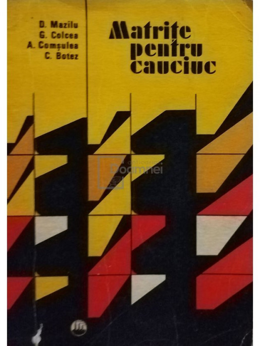 D. Mazilu - Matrite pentru cauciuc (editia 1975)