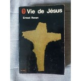 Ernest Renan - Vie de Jesus (Viața lui Iisus, ediție &icirc;n limba franceză)