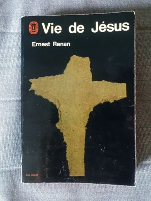 Ernest Renan - Vie de Jesus (Viața lui Iisus, ediție &amp;icirc;n limba franceză) foto