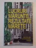 LUCRURI MARUNTE REZULTATE MARETE , SEMNIFICATIA EVENIMENTELOR MINORE de ROGER FRITZ , 2006