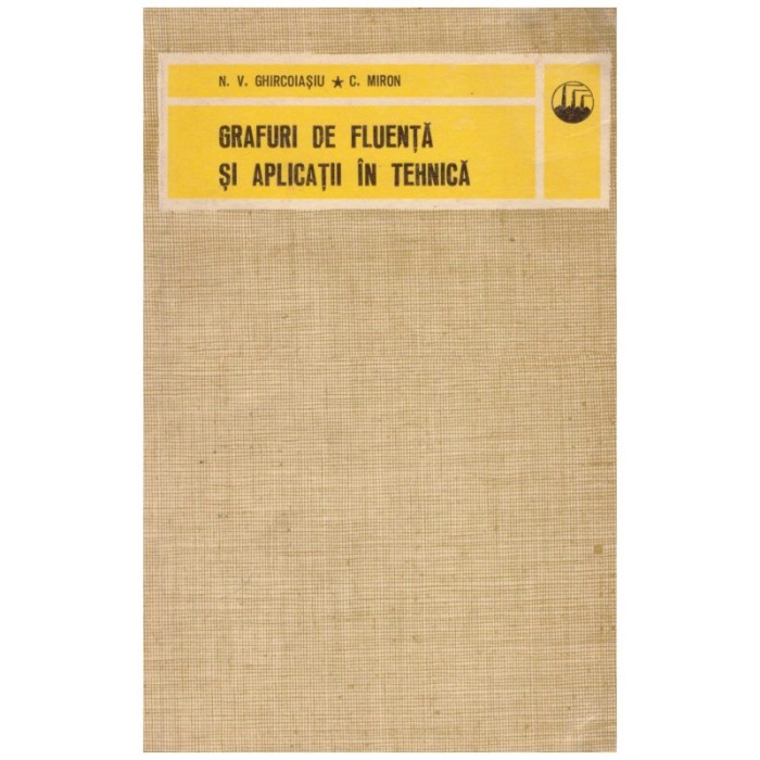 N. V. Ghircoiasiu, C. Miron - Grafuri de fluenta si aplicatii in