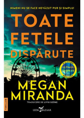 Toate Fetele Disparute, Megan Miranda - Editura Corint foto