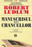 Robert Ludlum - Manuscrisul lui Chancellor ( 2 vol. ) *