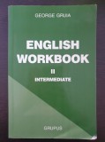 Cumpara ieftin ENGLISH WORKBOOK II Intermediate - George Gruia