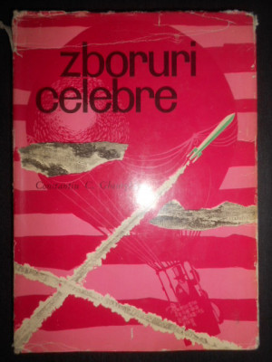 Constantin C. Gheorghiu - Zboruri celebre (1964, editie cartonata) foto