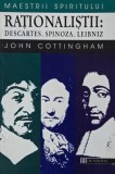 Rationalistii. Descartes, Spinoza, Leibniz - Joh Cottingham