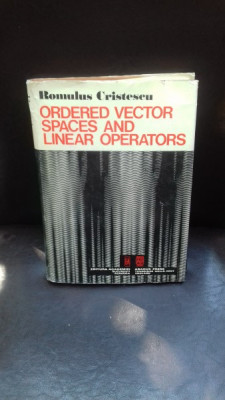 ORDERED VECTOR SPACES AND LINEAR OPERATORS - ROMULUS CRISTESCU foto