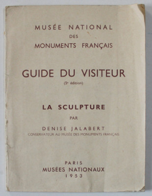 MUSEE NATIONAL DES MONUMENTS FRANCAIS , GUIDE DU VISITEUR - LA SCULPTURE par DENISE JALABERT , 1953 foto