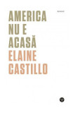 America nu e acasă - Paperback - Elaine Castillo - Black Button Books