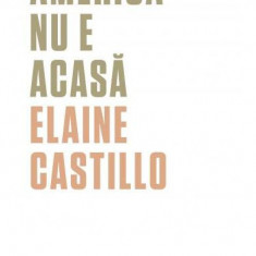 America nu e acasă - Paperback - Elaine Castillo - Black Button Books