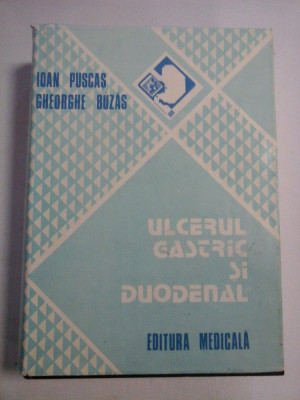 ULCERUL GASTRIC SI DUODENAL Fiziopatologie, clinica si tratament - Ioan PUSCAS * Gheorghe BUZAS foto