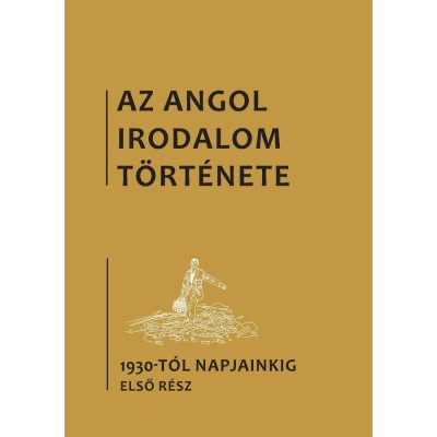 Az angol irodalom t&amp;ouml;rt&amp;eacute;nete, 6. k&amp;ouml;tet, Az 1930-as &amp;eacute;vektől napjainkig. Első r&amp;eacute;sz - B&amp;eacute;nyei Tam&amp;aacute;s foto