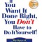 If You Want It Done Right, You Don&#039;t Have to Do It Yourself!: The Power of Effective Delegation