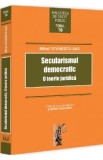 Secularismul democratic. O teorie juridica - Mihail Stanescu-Sas