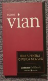 Blues pentru o pisica neagra, Boris Vian, Ed Univers, Cotidianul 2007, 140 pag