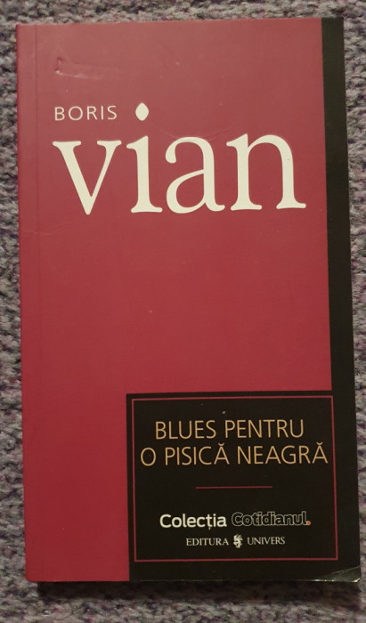 Blues pentru o pisica neagra, Boris Vian, Ed Univers, Cotidianul 2007, 140 pag