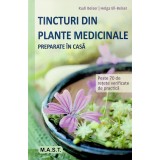 Tincturi din plante medicinale preparate in casa, Rudi Beiser si Helga Ell-Beiser, editura MAST
