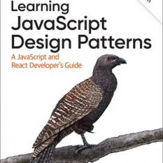 Learning JavaScript Design Patterns: A JavaScript and React Developer's Guide