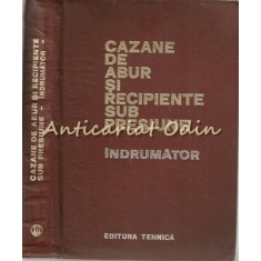 Cazane De Abur Si Recipiente Sub Presiune. Indrumator - M. Aldea