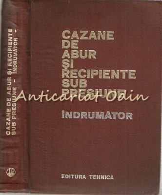 Cazane De Abur Si Recipiente Sub Presiune. Indrumator - M. Aldea foto