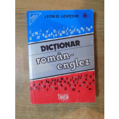 DICTIONAR ROMAN-ENGLEZ , ED. a IV a de LEON D. LEVITCHI , 1994