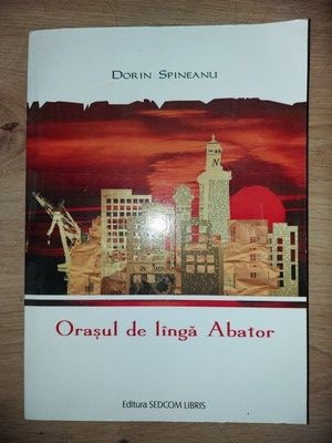 Orasul de linga abator- Dorin Spineanu foto