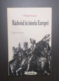 RAZBOIUL IN ISTORIA EUROPEI - MICHAEL HOWARD