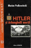 Hitler si arhanghelii mortii - Marian Podkowinski