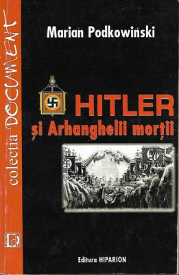 Hitler si arhanghelii mortii - Marian Podkowinski foto