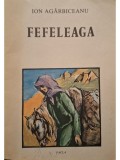 Ion Agarbiceanu - Fefeleaga - Povestiri si nuvele (Editia: 1987)