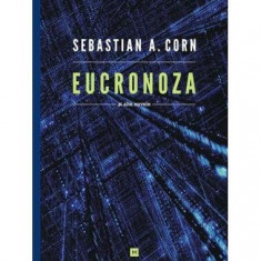 Eucronoza şi alte nuvele - Paperback brosat - Sebastian A. Corn - Millenium Books