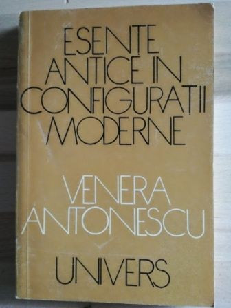Esente antice in configuratii moderne- Venera Antonescu