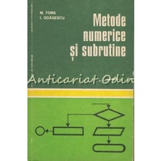 Metode Numerice Si Subrutine - M. Toma, I. Odagescu