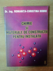 CHIMIE SI MATERIALE DE CONSTRUCTII PENTRU INSTALATII de ROMANITA-CHRISTINA DOBRE , 1998 foto