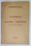 COOPERATIA IN BULGARIA SI IUGOSLAVIA de ION NAUM - DELAVARDAR , 1939
